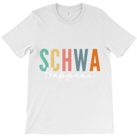 Funny Dyslexia Schwa Happens Speech Phonics Teache T-shirt | Artistshot