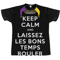 Keep Calm And Laissez Les Bons Temps Rouler T Shir Graphic T-shirt | Artistshot