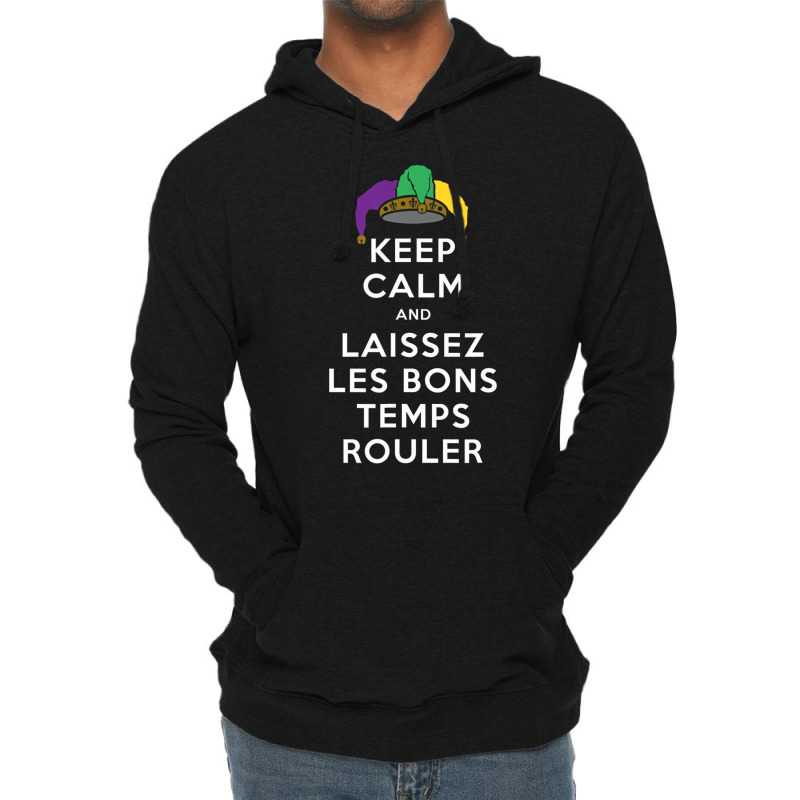 Keep Calm And Laissez Les Bons Temps Rouler T Shir Lightweight Hoodie | Artistshot