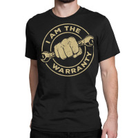 I Am The Warranty, Car Lover T Shirt Classic T-shirt | Artistshot