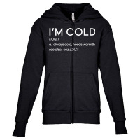 Funny Yes I'm Cold Definition Gift, I'm Cold Graph Youth Zipper Hoodie | Artistshot