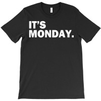 It's Monday Day Of The Week Funny Weekly Daily T S T-shirt | Artistshot