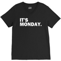 It's Monday Day Of The Week Funny Weekly Daily T S V-neck Tee | Artistshot