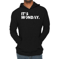 It's Monday Day Of The Week Funny Weekly Daily T S Lightweight Hoodie | Artistshot