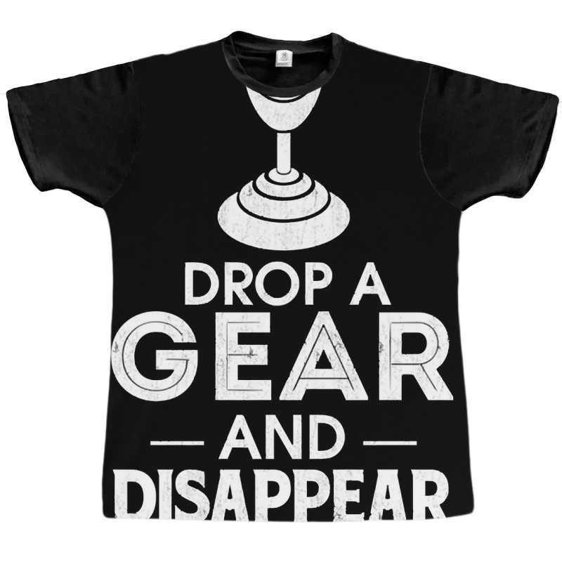 Drop A Gear And Disappear Stick Shift Manual Trans Graphic T-shirt | Artistshot