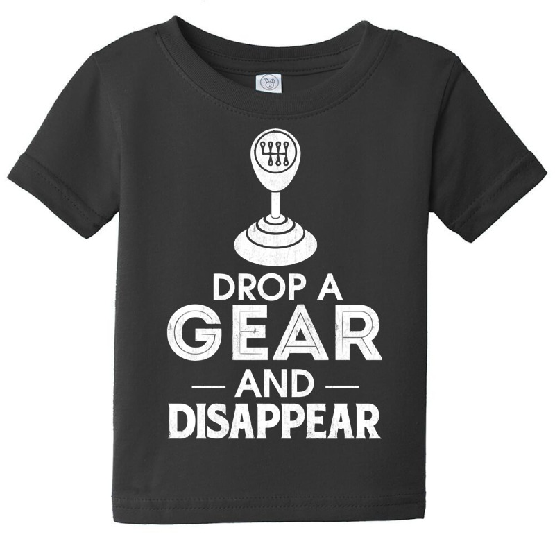 Drop A Gear And Disappear Stick Shift Manual Trans Baby Tee | Artistshot