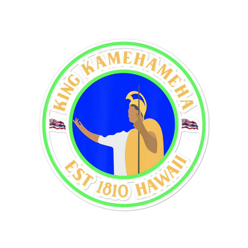 King Kamehameha Est 1810 Hawaii La And Hawaii Nei Sticker | Artistshot