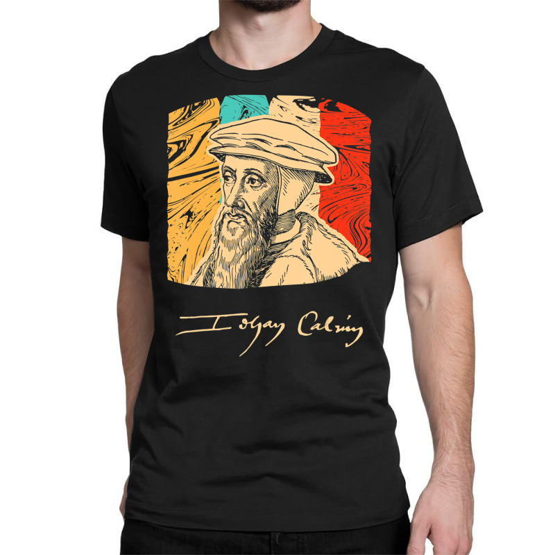 John Calvin Pastor Historical Figure Retro T Shirt Classic T-shirt by bettincam | Artistshot