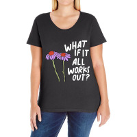 Funny Floral Quote What If It All Works Out Pullov Ladies Curvy T-shirt | Artistshot