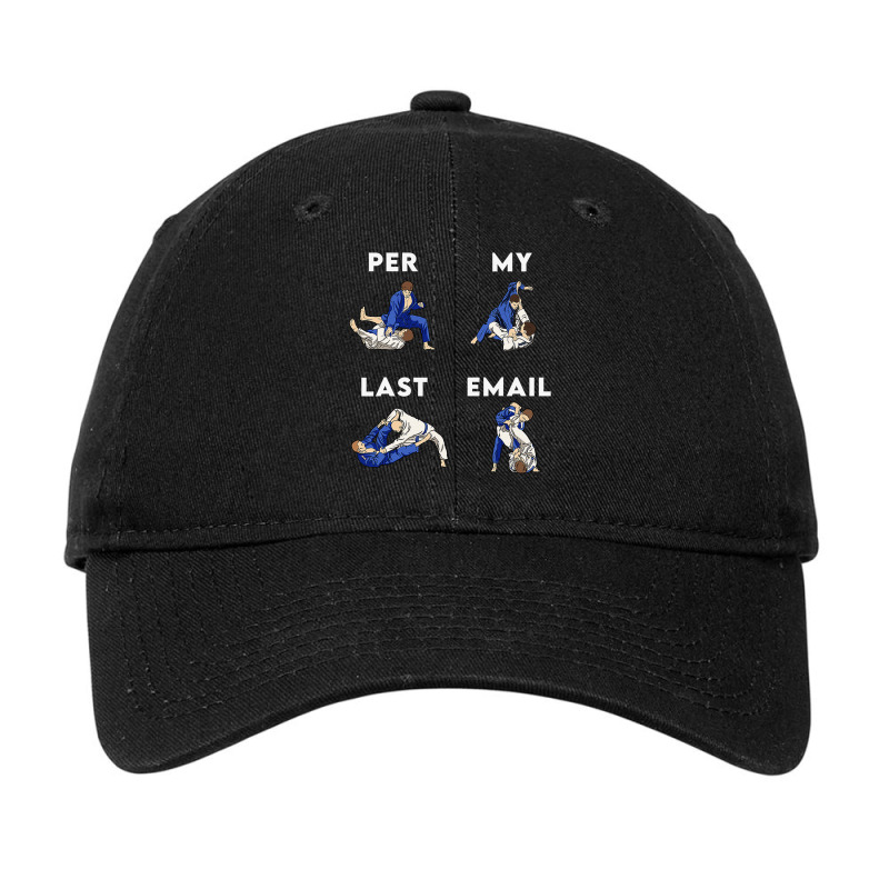 Bjj Jiu Jitsu Funny Per My Last Email Gift Adjustable Cap by guiUPTEES | Artistshot