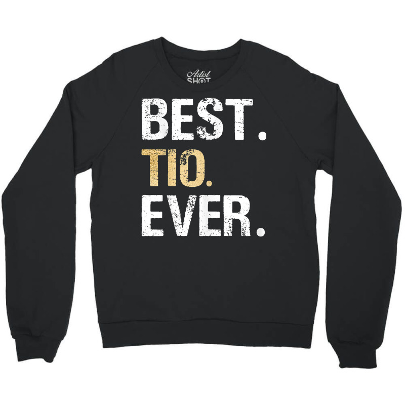 Mens Best Tio Ever Spanish Latin Mexican Gift From Crewneck Sweatshirt by refahnes | Artistshot