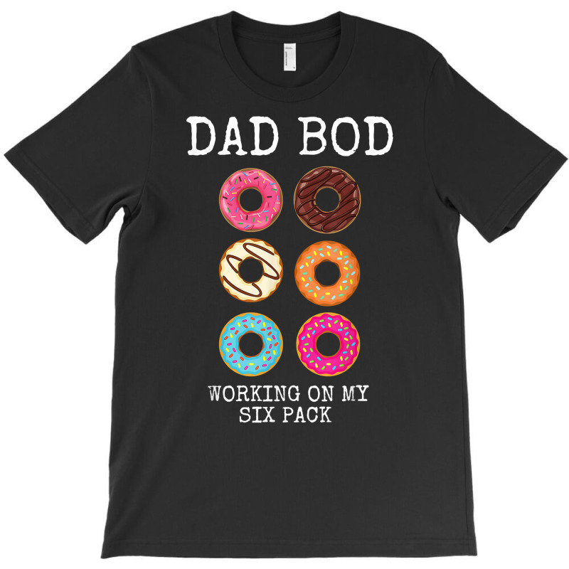 Mens Dad Bod Working On My Six 6 Pack Funny Donut T-Shirt by refahnes | Artistshot