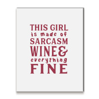 This Girl Is Made Of Sarcasm Wine And Everything Metal Print Vertical | Artistshot