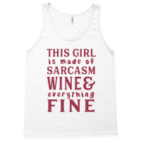 This Girl Is Made Of Sarcasm Wine And Everything Tank Top | Artistshot