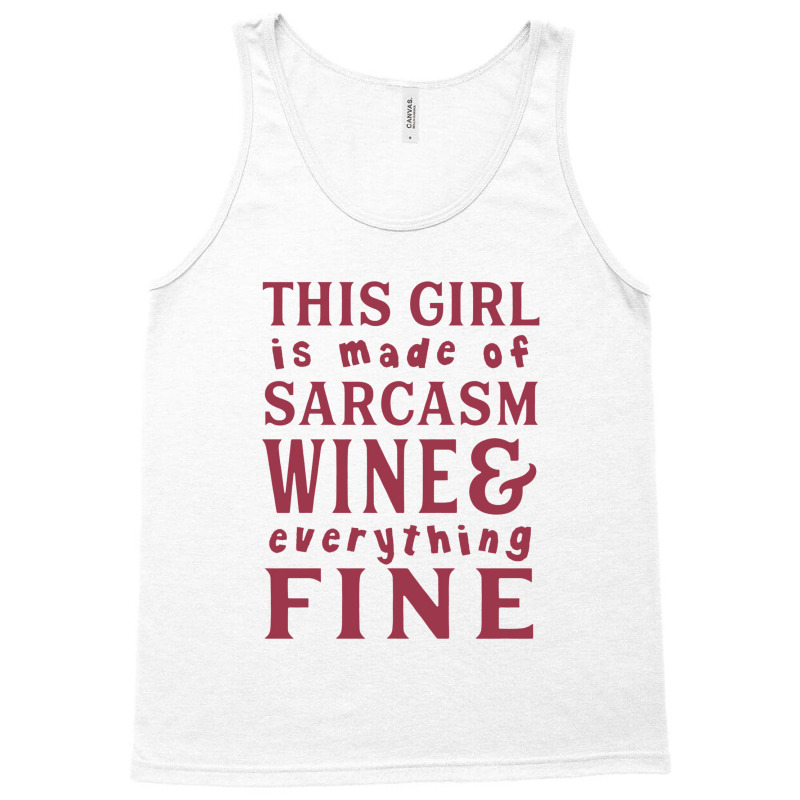 This Girl Is Made Of Sarcasm Wine And Everything Tank Top | Artistshot