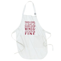 This Girl Is Made Of Sarcasm Wine And Everything Full-length Apron | Artistshot