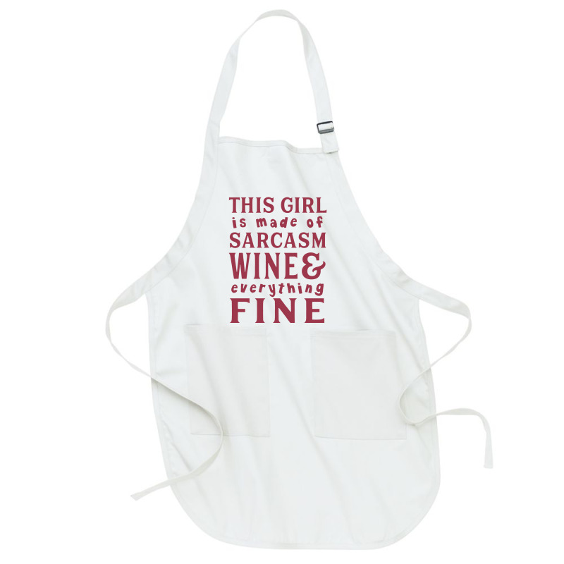 This Girl Is Made Of Sarcasm Wine And Everything Full-length Apron | Artistshot