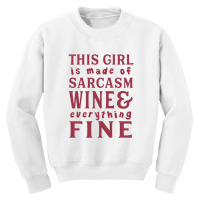 This Girl Is Made Of Sarcasm Wine And Everything Youth Sweatshirt | Artistshot