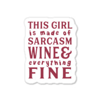 This Girl Is Made Of Sarcasm Wine And Everything Sticker | Artistshot