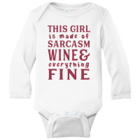 This Girl Is Made Of Sarcasm Wine And Everything Long Sleeve Baby Bodysuit | Artistshot