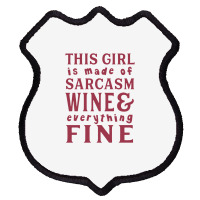 This Girl Is Made Of Sarcasm Wine And Everything Shield Patch | Artistshot