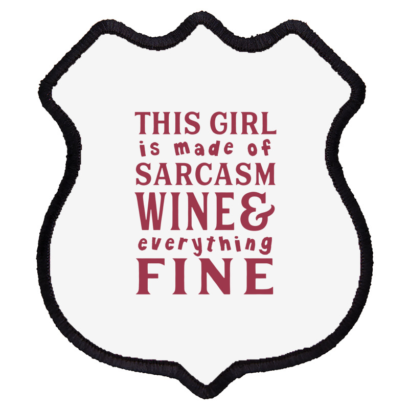 This Girl Is Made Of Sarcasm Wine And Everything Shield Patch | Artistshot