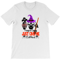 Forget Candy Just Give Me Coffee T-shirt | Artistshot