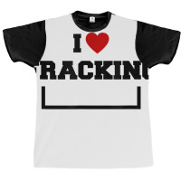 I Love Fracking T Shirt Graphic T-shirt | Artistshot