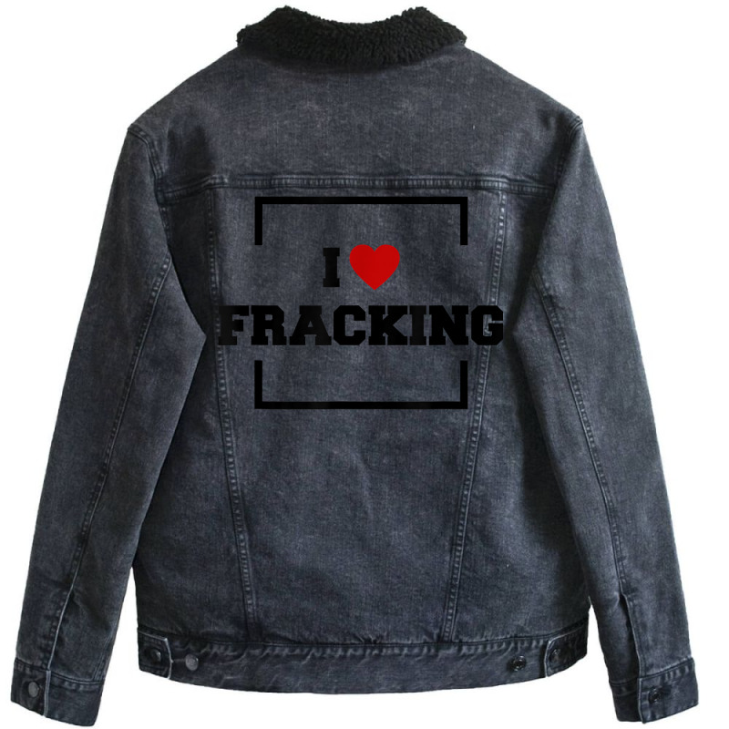 I Love Fracking T Shirt Unisex Sherpa-Lined Denim Jacket by ervanm | Artistshot