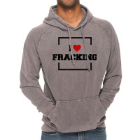 I Love Fracking T Shirt Vintage Hoodie | Artistshot