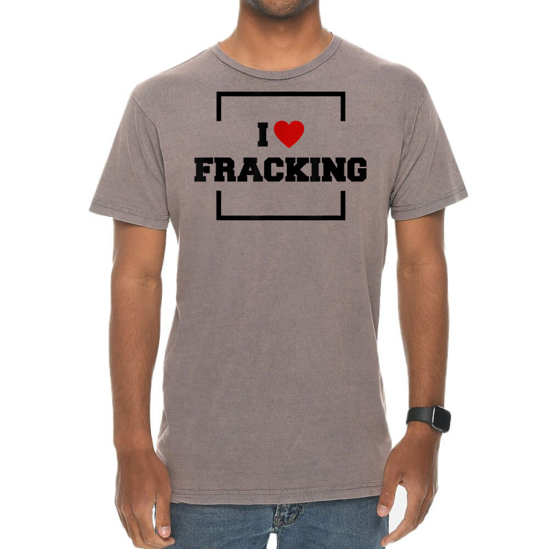 I Love Fracking T Shirt Vintage T-Shirt by ervanm | Artistshot