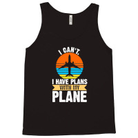 I Cant I Have Plans With My Plane Tank Top | Artistshot