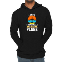 I Cant I Have Plans With My Plane Lightweight Hoodie | Artistshot