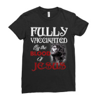 Fully Vaccinated By The Blood Of Jesus God Christi Ladies Fitted T-shirt | Artistshot