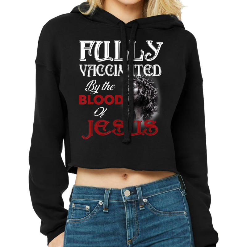 Fully Vaccinated By The Blood Of Jesus God Christi Cropped Hoodie by wafaha | Artistshot