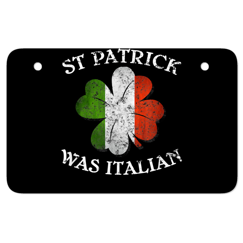 St Patrick Was Italian St Patrick's Day T Shirt Atv License Plate | Artistshot