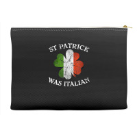 St Patrick Was Italian St Patrick's Day T Shirt Accessory Pouches | Artistshot