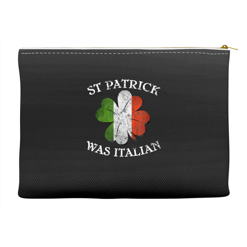 St Patrick Was Italian St Patrick's Day T Shirt Accessory Pouches | Artistshot