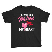 A Welder Melted My Heart   Skilled Ironworker Cons Youth Tee | Artistshot