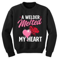 A Welder Melted My Heart   Skilled Ironworker Cons Youth Sweatshirt | Artistshot