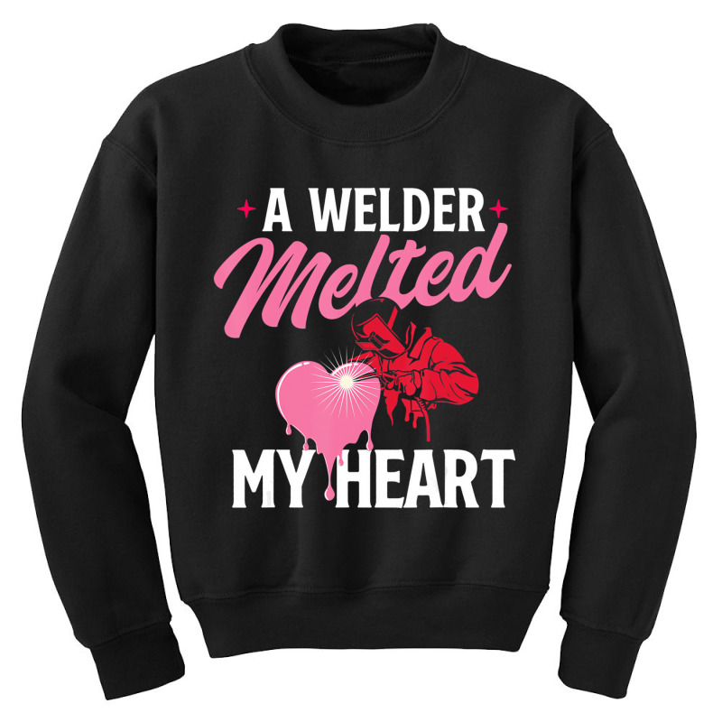 A Welder Melted My Heart   Skilled Ironworker Cons Youth Sweatshirt by heffopance | Artistshot