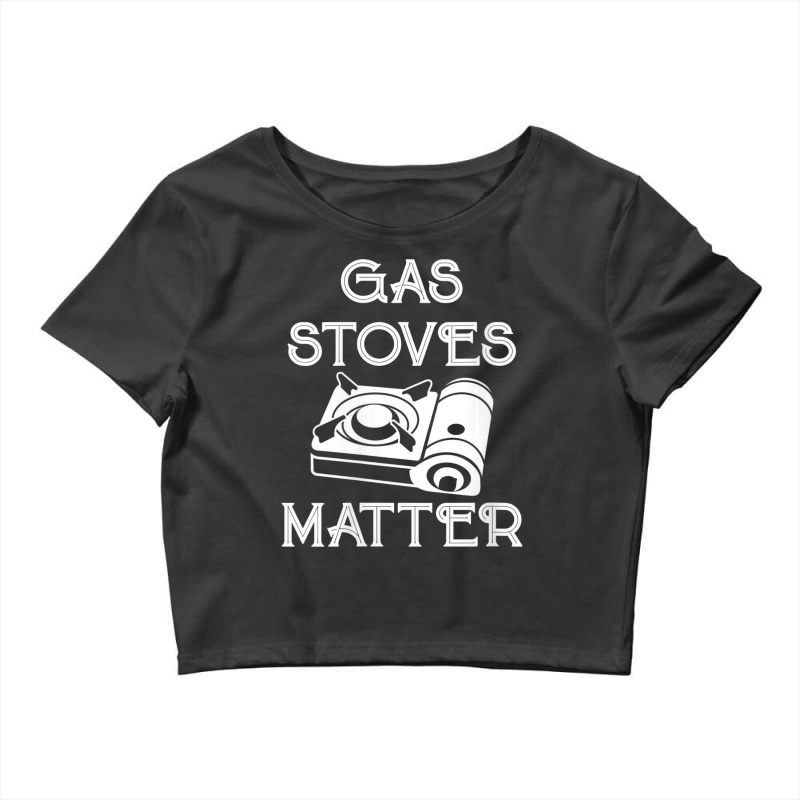 Womens Gas Stoves Matter Funny Political Gas Stove Crop Top by validokel | Artistshot