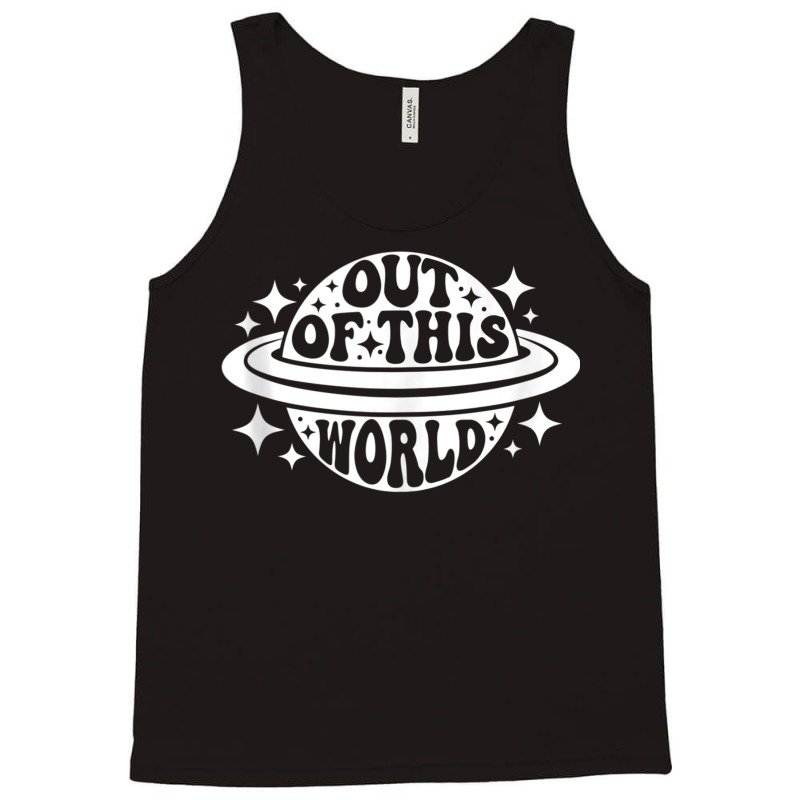 Out Of This World Groovy Funny Planet Space Geeky  Tank Top | Artistshot