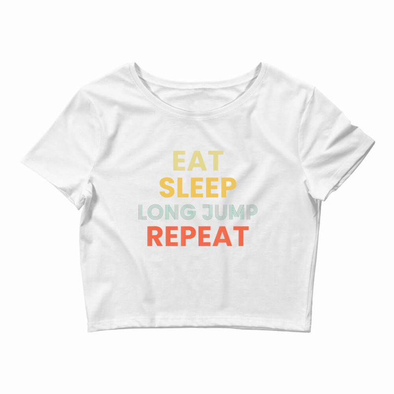 Eat Sleep Long Jump Repeat Long Jump T Shirt Crop Top by hausch | Artistshot