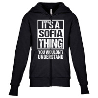 It's A Sofia Thing You Wouldn't Understand   First Youth Zipper Hoodie | Artistshot