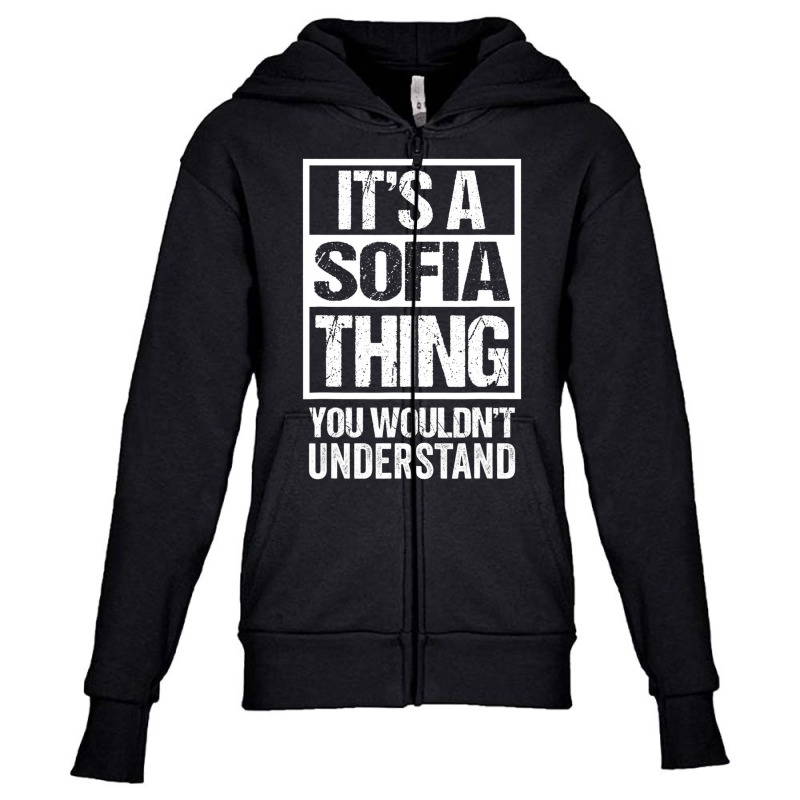 It's A Sofia Thing You Wouldn't Understand   First Youth Zipper Hoodie by gabuya | Artistshot