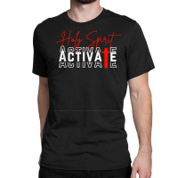 Holy Spirit Activate T Shirt Classic T-shirt | Artistshot