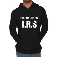 Fuck Me Like The I.r.s. Funny Libertarian Anti Tax Lightweight Hoodie | Artistshot