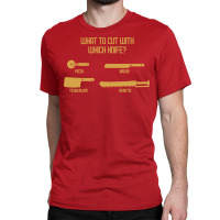 What To Cut With Which Knife Funny Wargaming Meme Classic T-shirt | Artistshot