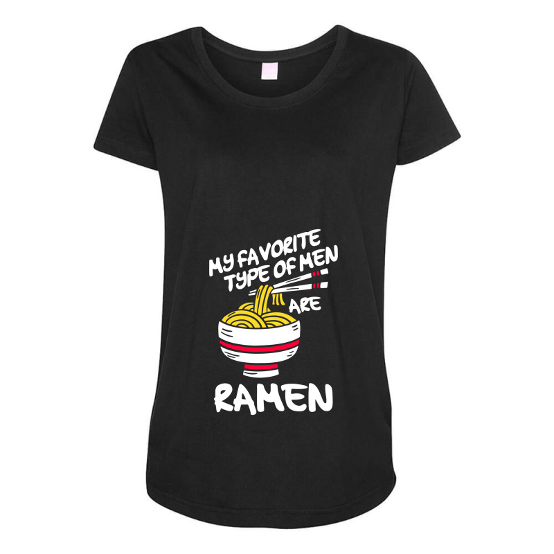 My Favorite Type Of Men Are Ramen Maternity Scoop Neck T-shirt by skw art | Artistshot